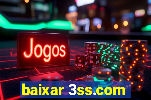 baixar 3ss.com